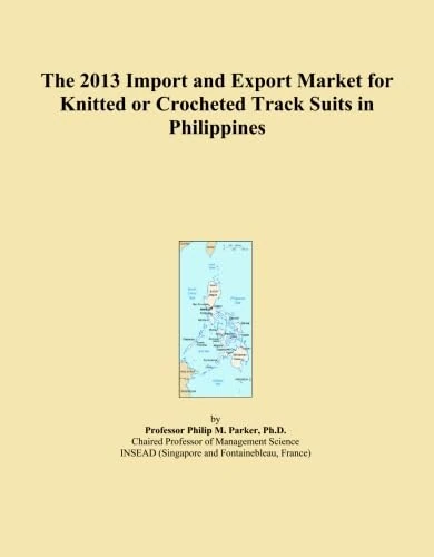 The 2013 Import and Export Market for Knitted or Crocheted Track Suits in Philippines