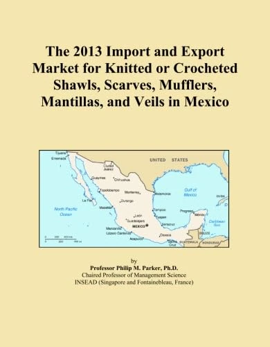 The 2013 Import and Export Market for Knitted or Crocheted Shawls, Scarves, Mufflers, Mantillas, and Veils in Mexico
