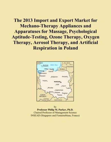 The 2013 Import and Export Market for Mechano-Therapy Appliances and Apparatuses for Massage, Psychological Aptitude-Testing, Ozone Therapy, Oxygen ... Therapy, and Artificial Respiration in Poland