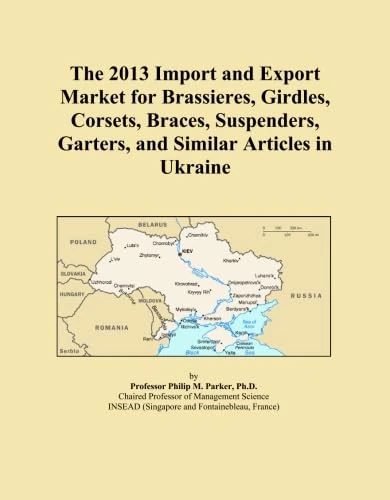 The 2013 Import and Export Market for Brassieres, Girdles, Corsets, Braces, Suspenders, Garters, and Similar Articles in Ukraine