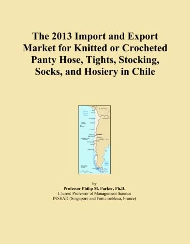 The 2013 Import and Export Market for Knitted or Crocheted Panty Hose, Tights, Stocking, Socks, and Hosiery in Chile