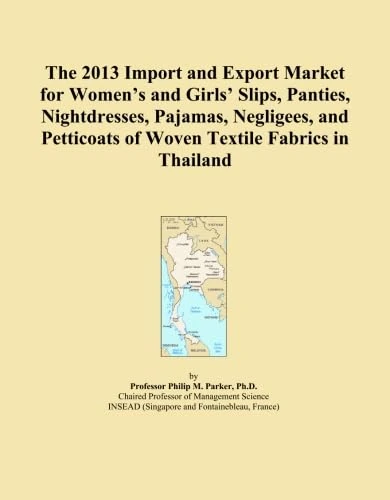 The 2013 Import and Export Market for Women's and Girls' Slips, Panties, Nightdresses, Pajamas, Negligees, and Petticoats of Woven Textile Fabrics in Thailand