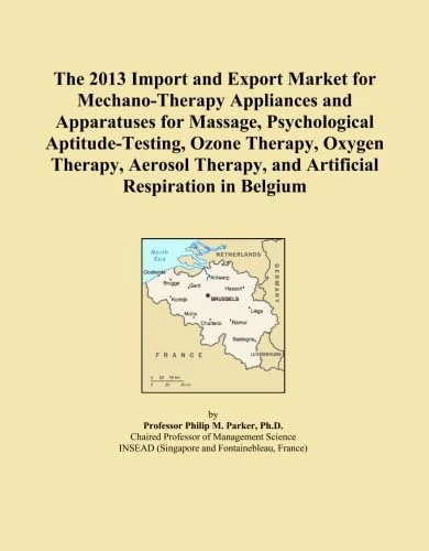 The 2013 Import and Export Market for Mechano-Therapy Appliances and Apparatuses for Massage, Psychological Aptitude-Testing, Ozone Therapy, Oxygen ... and Artificial Respiration in Belgium