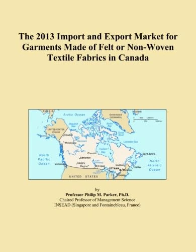 The 2013 Import and Export Market for Garments Made of Felt or Non-Woven Textile Fabrics in Canada