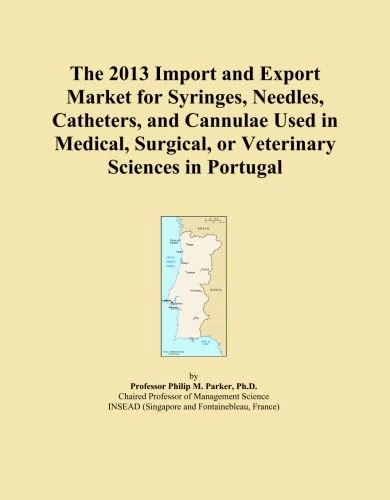 The 2013 Import and Export Market for Syringes, Needles, Catheters, and Cannulae Used in Medical, Surgical, or Veterinary Sciences in Portugal