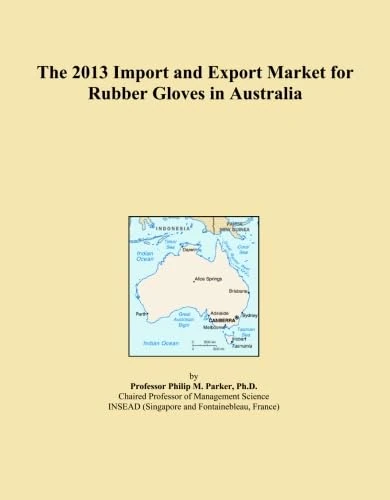 The 2013 Import and Export Market for Rubber Gloves in Australia