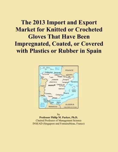 The 2013 Import and Export Market for Knitted or Crocheted Gloves That Have Been Impregnated, Coated, or Covered with Plastics or Rubber in Spain