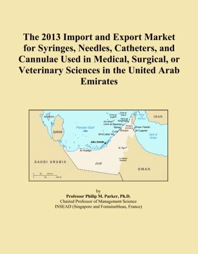 The 2013 Import and Export Market for Syringes, Needles, Catheters, and Cannulae Used in Medical, Surgical, or Veterinary Sciences in the United Arab Emirates