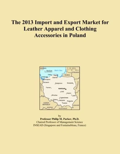 The 2013 Import and Export Market for Leather Apparel and Clothing Accessories in Poland