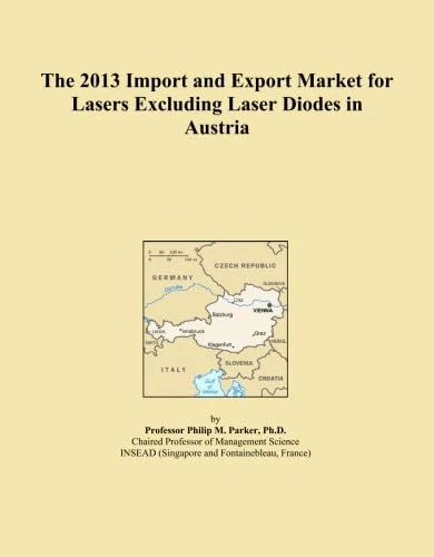 The 2013 Import and Export Market for Lasers Excluding Laser Diodes in Austria