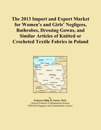 The 2013 Import and Export Market for Women's and Girls' Negligees, Bathrobes, Dressing Gowns, and Similar Articles of Knitted or Crocheted Textile Fabrics in Poland