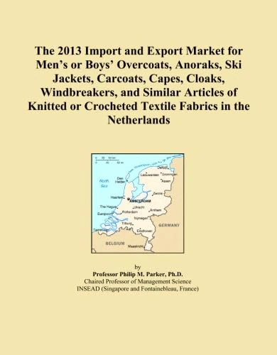 The 2013 Import and Export Market for Men's or Boys' Overcoats, Anoraks, Ski Jackets, Carcoats, Capes, Cloaks, Windbreakers, and Similar Articles of ... Crocheted Textile Fabrics in the Netherlands