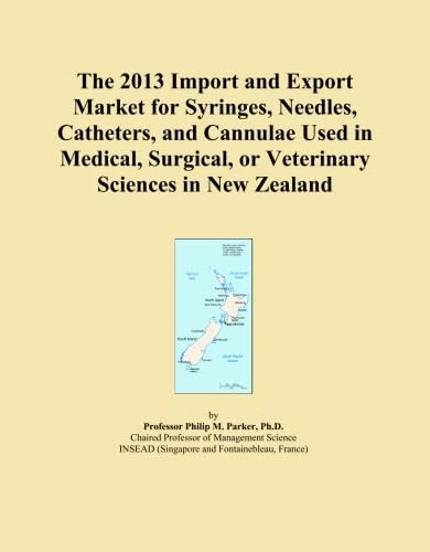 The 2013 Import and Export Market for Syringes, Needles, Catheters, and Cannulae Used in Medical, Surgical, or Veterinary Sciences in New Zealand
