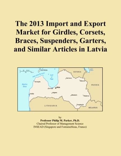 The 2013 Import and Export Market for Girdles, Corsets, Braces, Suspenders, Garters, and Similar Articles in Latvia