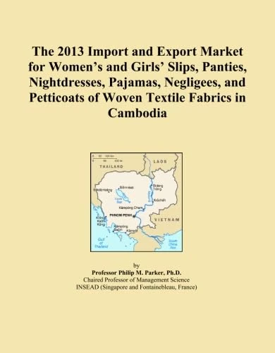 The 2013 Import and Export Market for Women's and Girls' Slips, Panties, Nightdresses, Pajamas, Negligees, and Petticoats of Woven Textile Fabrics in Cambodia