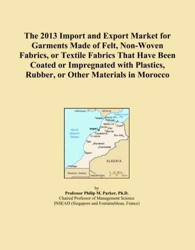 The 2013 Import and Export Market for Garments Made of Felt, Non-Woven Fabrics, or Textile Fabrics That Have Been Coated or Impregnated with Plastics, Rubber, or Other Materials in Morocco