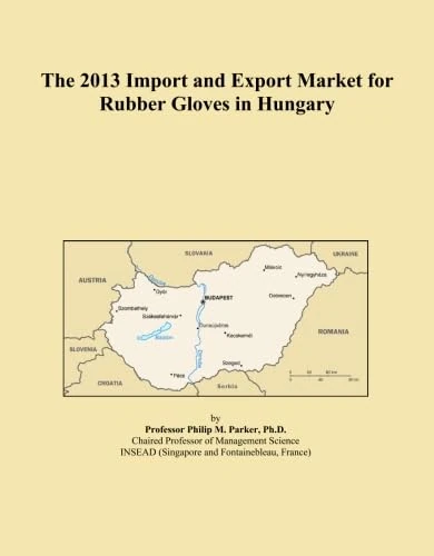 The 2013 Import and Export Market for Rubber Gloves in Hungary
