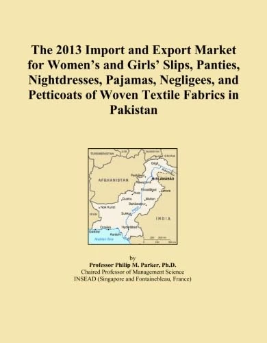 The 2013 Import and Export Market for Women's and Girls' Slips, Panties, Nightdresses, Pajamas, Negligees, and Petticoats of Woven Textile Fabrics in Pakistan