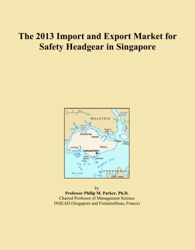 The 2013 Import and Export Market for Safety Headgear in Singapore
