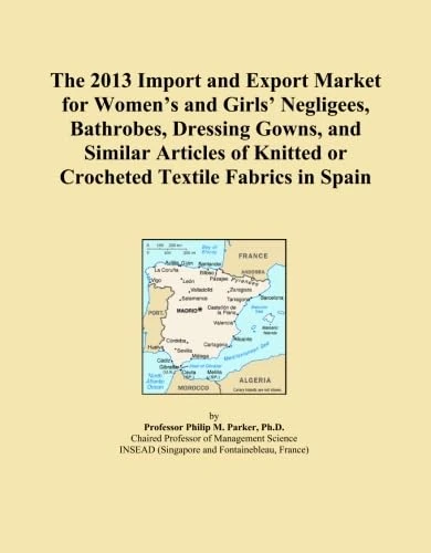 The 2013 Import and Export Market for Women's and Girls' Negligees, Bathrobes, Dressing Gowns, and Similar Articles of Knitted or Crocheted Textile Fabrics in Spain