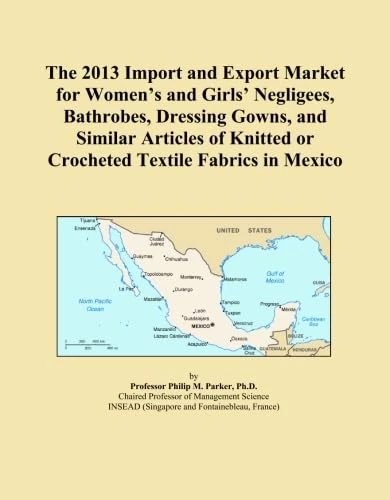The 2013 Import and Export Market for Women's and Girls' Negligees, Bathrobes, Dressing Gowns, and Similar Articles of Knitted or Crocheted Textile Fabrics in Mexico