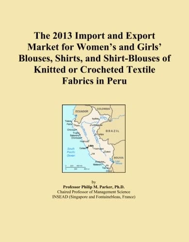 The 2013 Import and Export Market for Women's and Girls' Blouses, Shirts, and Shirt-Blouses of Knitted or Crocheted Textile Fabrics in Peru