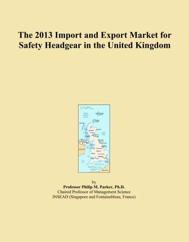 The 2013 Import and Export Market for Safety Headgear in the United Kingdom