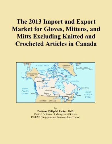 The 2013 Import and Export Market for Gloves, Mittens, and Mitts Excluding Knitted and Crocheted Articles in Canada