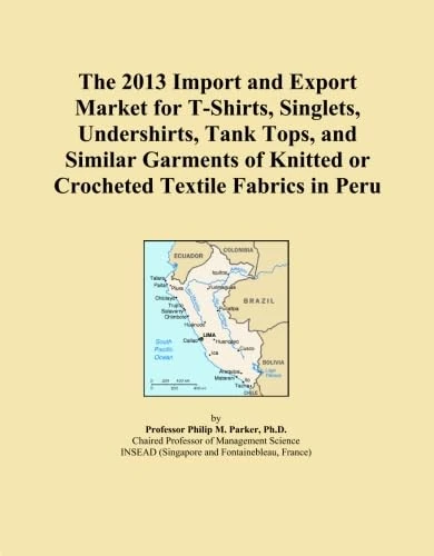The 2013 Import and Export Market for T-Shirts, Singlets, Undershirts, Tank Tops, and Similar Garments of Knitted or Crocheted Textile Fabrics in Peru