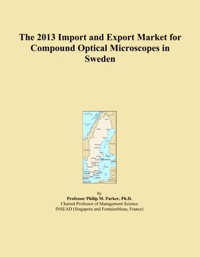 The 2013 Import and Export Market for Compound Optical Microscopes in Sweden