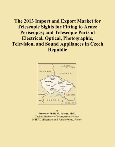 The 2013 Import and Export Market for Telescopic Sights for Fitting to Arms; Periscopes; and Telescopic Parts of Electrical, Optical, Photographic, Television, and Sound Appliances in Czech Republic