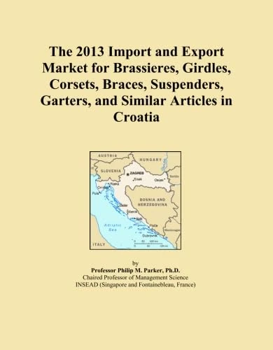 The 2013 Import and Export Market for Brassieres, Girdles, Corsets, Braces, Suspenders, Garters, and Similar Articles in Croatia