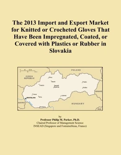 The 2013 Import and Export Market for Knitted or Crocheted Gloves That Have Been Impregnated, Coated, or Covered with Plastics or Rubber in Slovakia