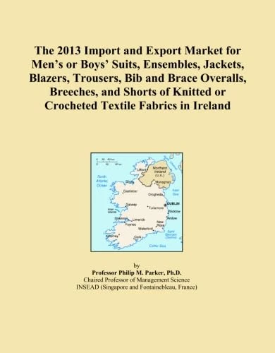The 2013 Import and Export Market for Men's or Boys' Suits, Ensembles, Jackets, Blazers, Trousers, Bib and Brace Overalls, Breeches, and Shorts of Knitted or Crocheted Textile Fabrics in Ireland