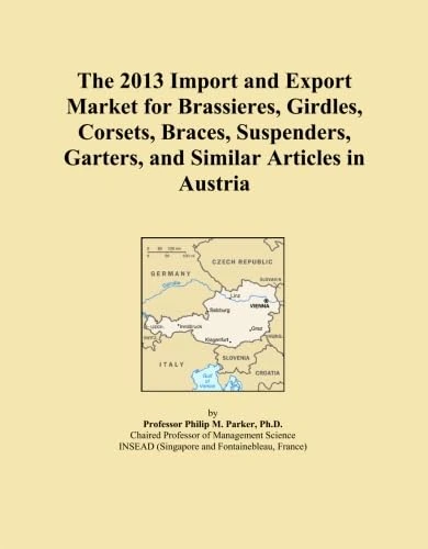 The 2013 Import and Export Market for Brassieres, Girdles, Corsets, Braces, Suspenders, Garters, and Similar Articles in Austria