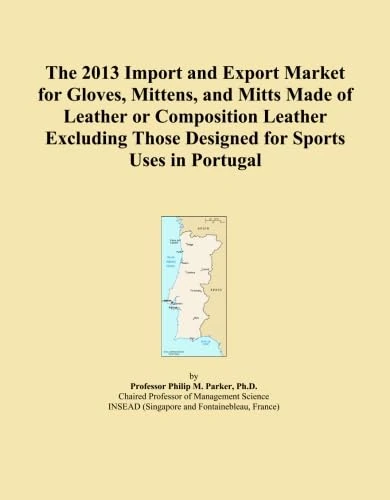 The 2013 Import and Export Market for Gloves, Mittens, and Mitts Made of Leather or Composition Leather Excluding Those Designed for Sports Uses in Portugal