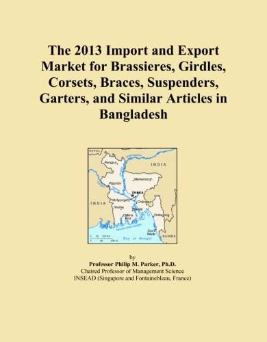 The 2013 Import and Export Market for Brassieres, Girdles, Corsets, Braces, Suspenders, Garters, and Similar Articles in Bangladesh