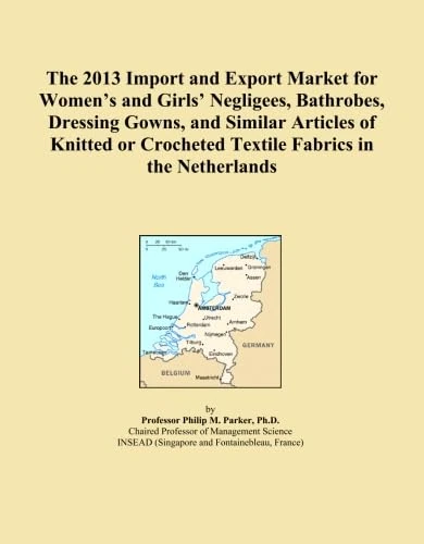 The 2013 Import and Export Market for Women's and Girls' Negligees, Bathrobes, Dressing Gowns, and Similar Articles of Knitted or Crocheted Textile Fabrics in the Netherlands