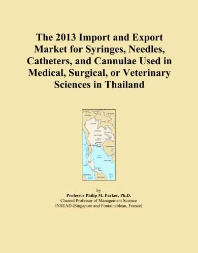 The 2013 Import and Export Market for Syringes, Needles, Catheters, and Cannulae Used in Medical, Surgical, or Veterinary Sciences in Thailand