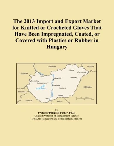 The 2013 Import and Export Market for Knitted or Crocheted Gloves That Have Been Impregnated, Coated, or Covered with Plastics or Rubber in Hungary