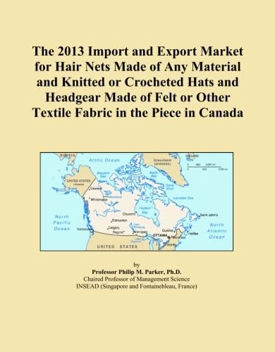The 2013 Import and Export Market for Hair Nets Made of Any Material and Knitted or Crocheted Hats and Headgear Made of Felt or Other Textile Fabric in the Piece in Canada