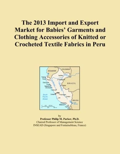 The 2013 Import and Export Market for Babies' Garments and Clothing Accessories of Knitted or Crocheted Textile Fabrics in Peru