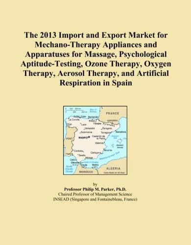 The 2013 Import and Export Market for Mechano-Therapy Appliances and Apparatuses for Massage, Psychological Aptitude-Testing, Ozone Therapy, Oxygen ... Therapy, and Artificial Respiration in Spain