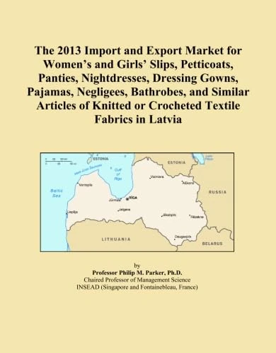 The 2013 Import and Export Market for Women's and Girls' Slips, Petticoats, Panties, Nightdresses, Dressing Gowns, Pajamas, Negligees, Bathrobes, and ... or Crocheted Textile Fabrics in Latvia