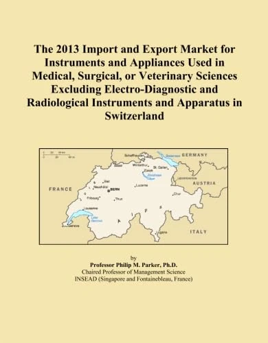 The 2013 Import and Export Market for Instruments and Appliances Used in Medical, Surgical, or Veterinary Sciences Excluding Electro-Diagnostic and ... Instruments and Apparatus in Switzerland