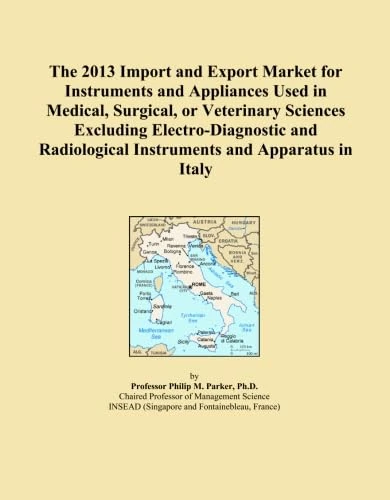 The 2013 Import and Export Market for Instruments and Appliances Used in Medical, Surgical, or Veterinary Sciences Excluding Electro-Diagnostic and Radiological Instruments and Apparatus in Italy