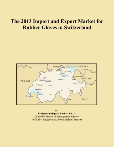 The 2013 Import and Export Market for Rubber Gloves in Switzerland