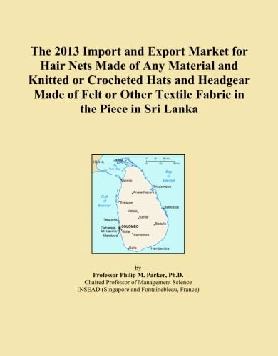 The 2013 Import and Export Market for Hair Nets Made of Any Material and Knitted or Crocheted Hats and Headgear Made of Felt or Other Textile Fabric in the Piece in Sri Lanka