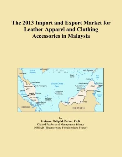 The 2013 Import and Export Market for Leather Apparel and Clothing Accessories in Malaysia