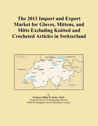 The 2013 Import and Export Market for Gloves, Mittens, and Mitts Excluding Knitted and Crocheted Articles in Switzerland